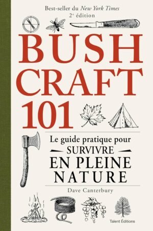 Bushcraft 101 – 2e édition :...