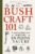 Bushcraft 101 – 2e édition : Le guide pratique pour survivre en pleine nature